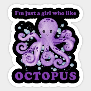 I'm just a girl who Like octopus Cute animals Funny octopus cute baby outfit Cute Little octopi Sticker